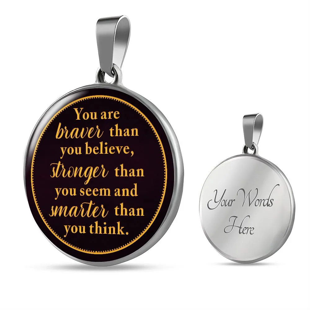 You Are Braver Then you Believe, Stronger Than You Seem To Son From Mom or Dad  Round Pendant Necklace (Optional Engraving)