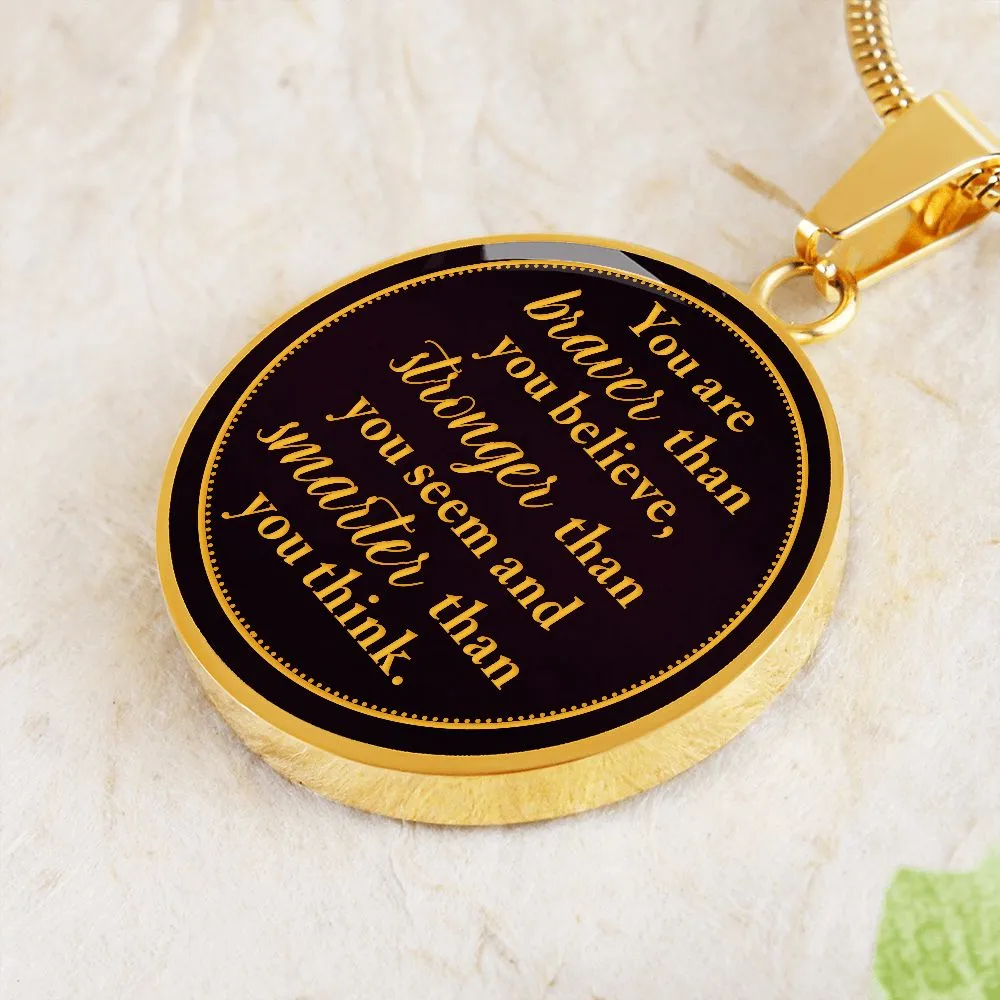 You Are Braver Then you Believe, Stronger Than You Seem To Son From Mom or Dad  Round Pendant Necklace (Optional Engraving)