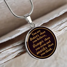 You Are Braver Then you Believe, Stronger Than You Seem To Son From Mom or Dad  Round Pendant Necklace (Optional Engraving)